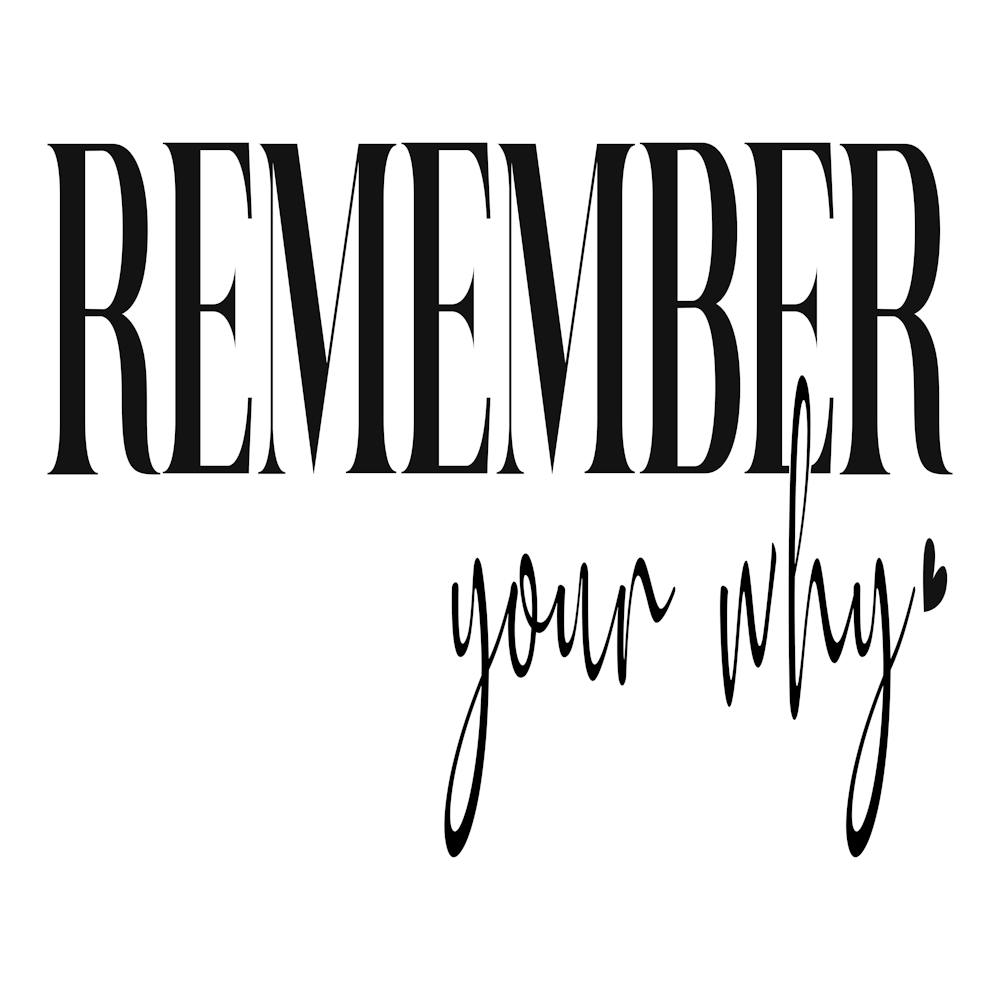 Remember Your Why