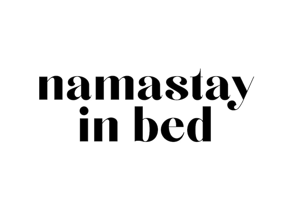 Namastay in Bed XX