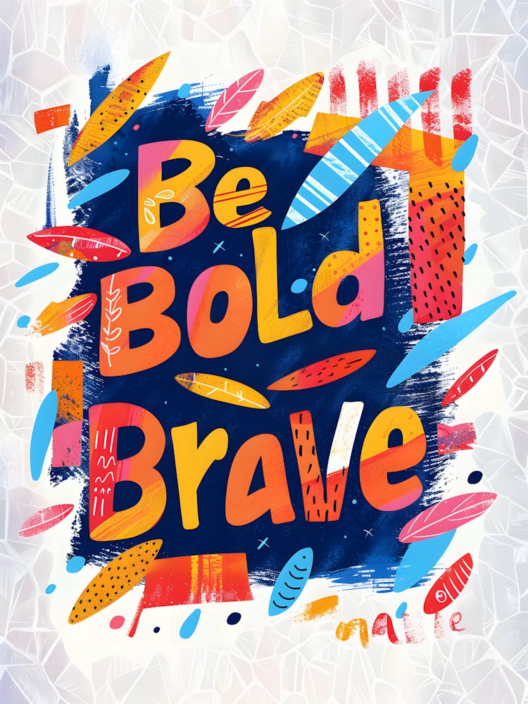 Be Bold Brave
