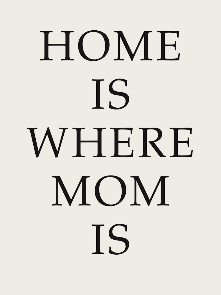 Home Is Where Mom Is