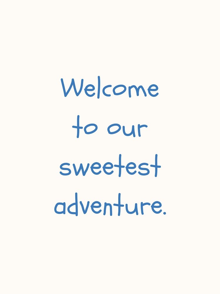 Welcome To Our Sweetest Adventure Blue Quote Poster