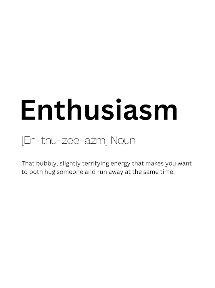 Enthusiasm Definition Meaning Art Print by Kaigozen – Fy!