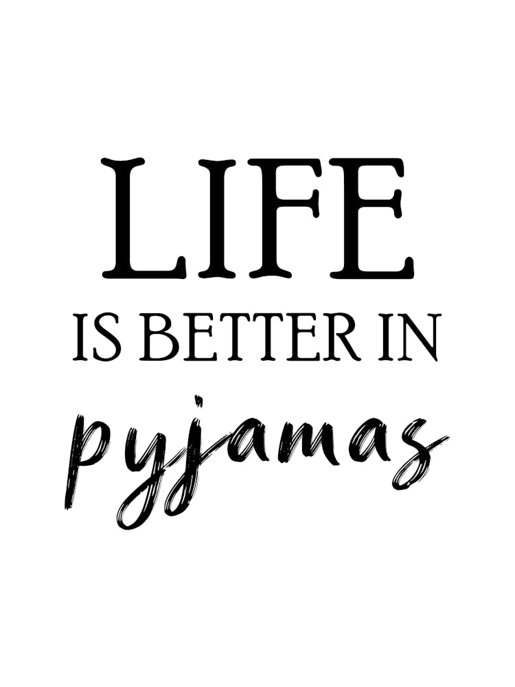 Life Is Better In Pyjamas - Funny Bedroom