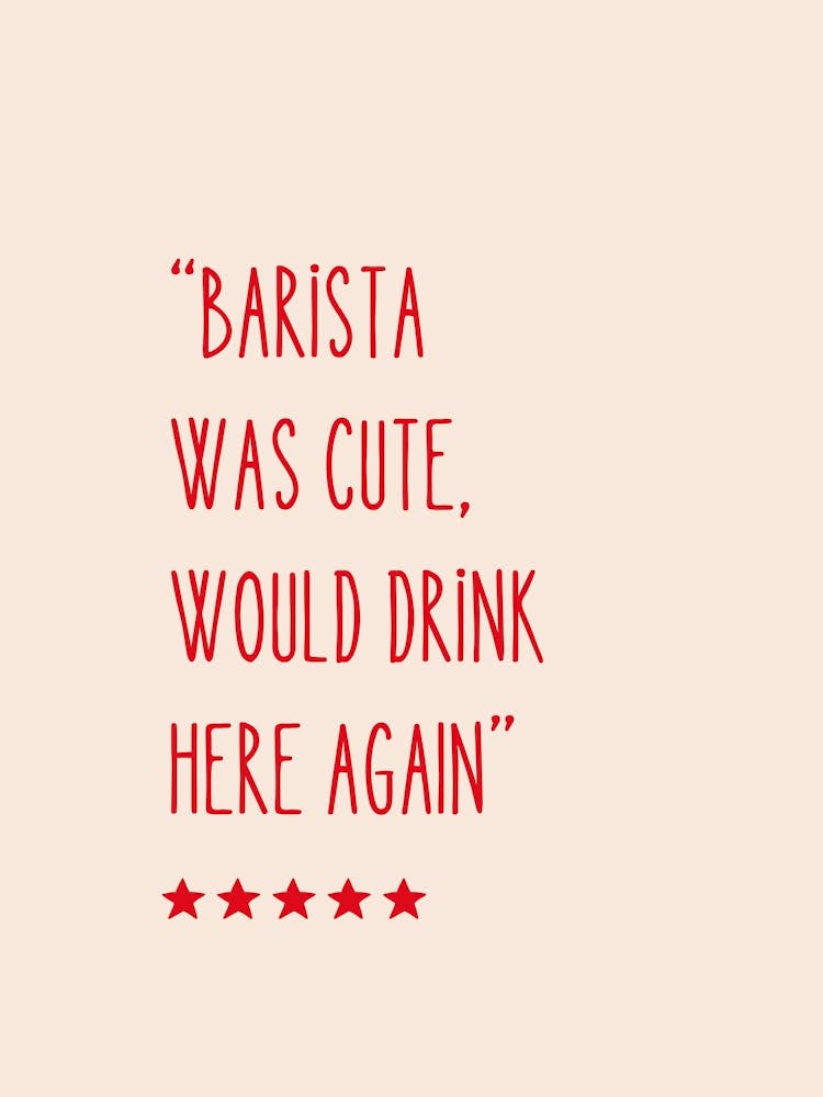 Barista Was Cute, Quote In Red, Reviews, Coffee Lovers