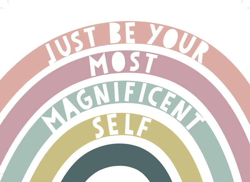 Just Be Your Most Magnificent Self