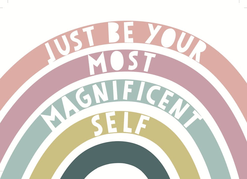 Just Be Your Most Magnificent Self