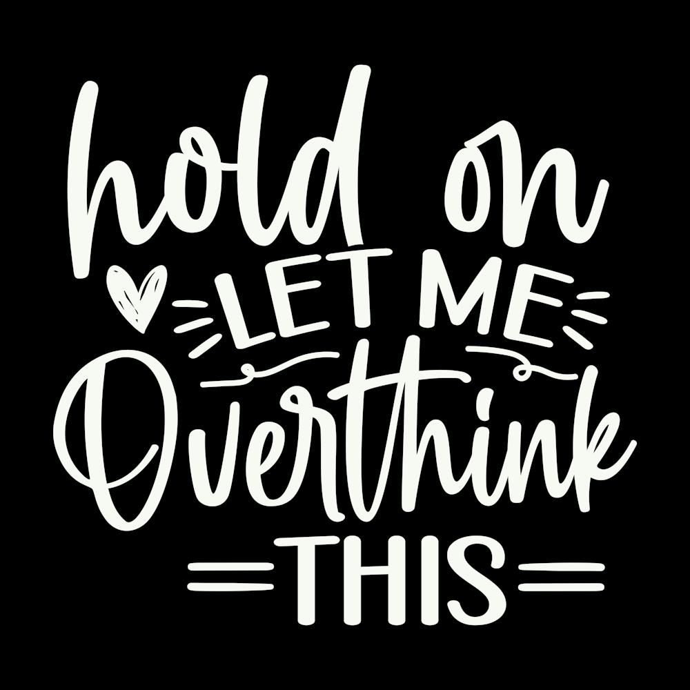 Hold On Let Me Overthink This 2