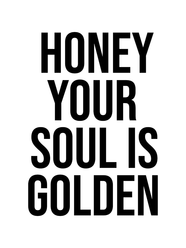 Honey Your Soul Is Golden quote