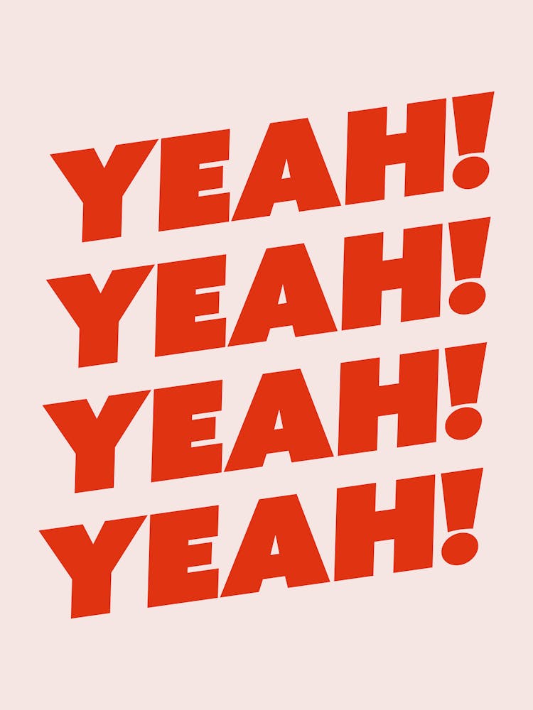 Yeah repeated text, minimal, lettering, cool, cute, aesthetic, vibes, relax, mood, modern, bedroom, living room, dorm, decor