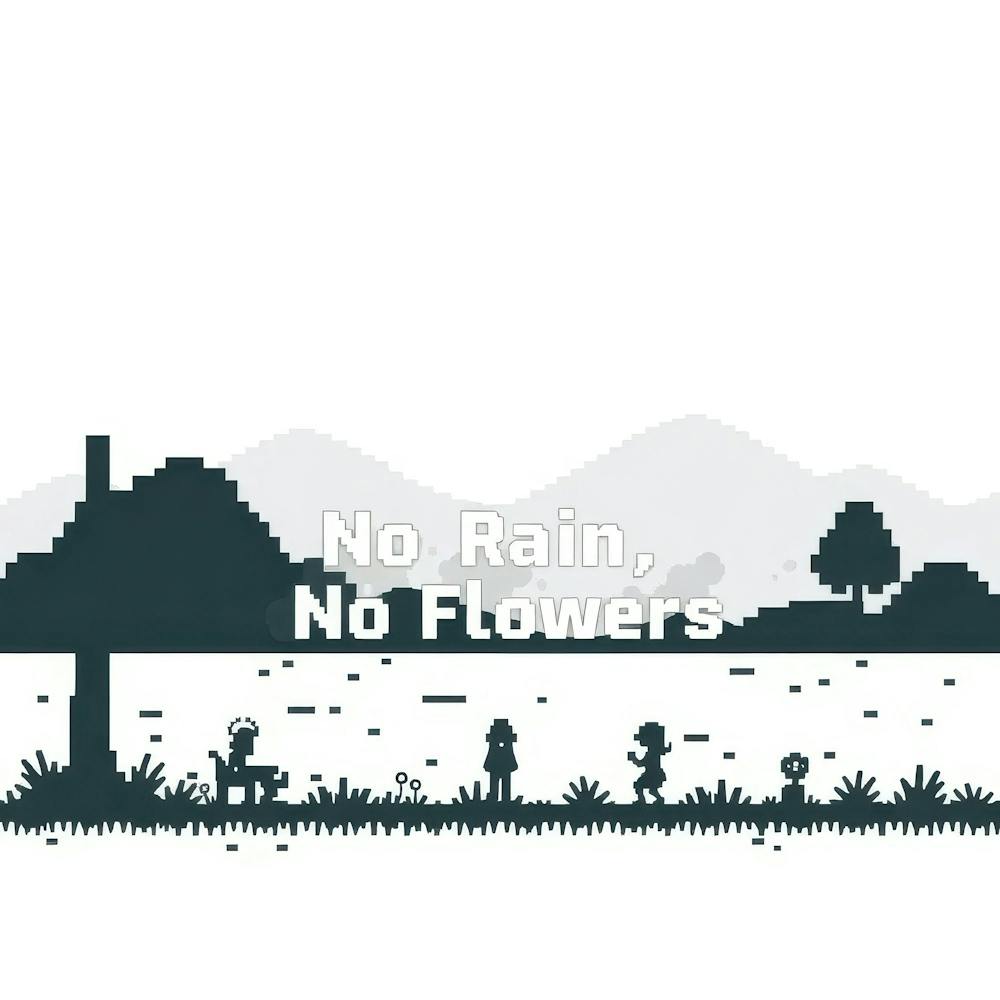No Rain, No Flowers