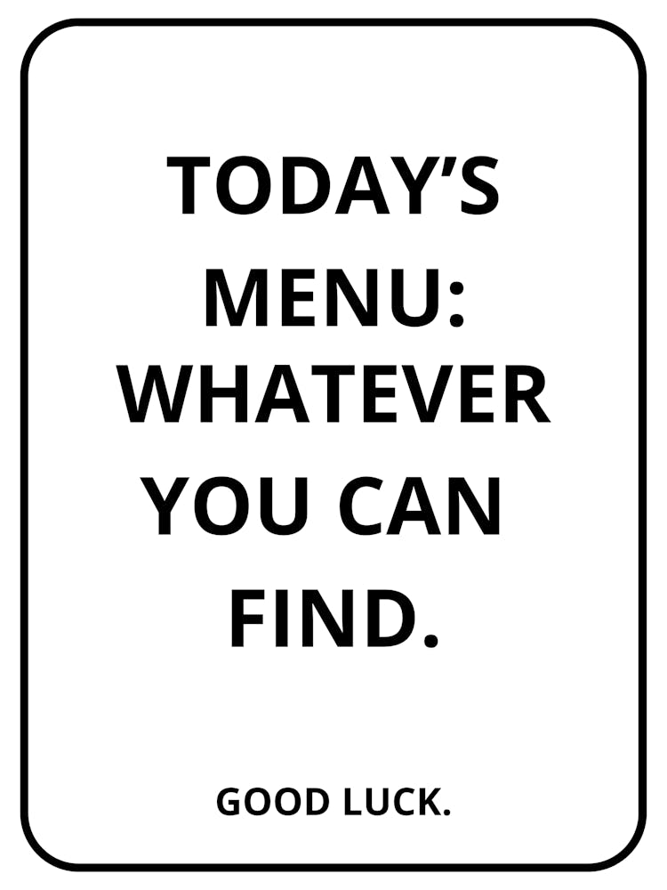 Today'S Menu Whatever You Can Find Good Luck