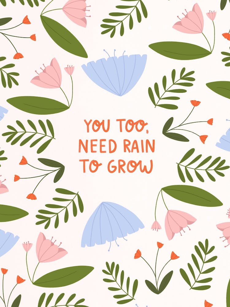 You Too Need Rain To Grow