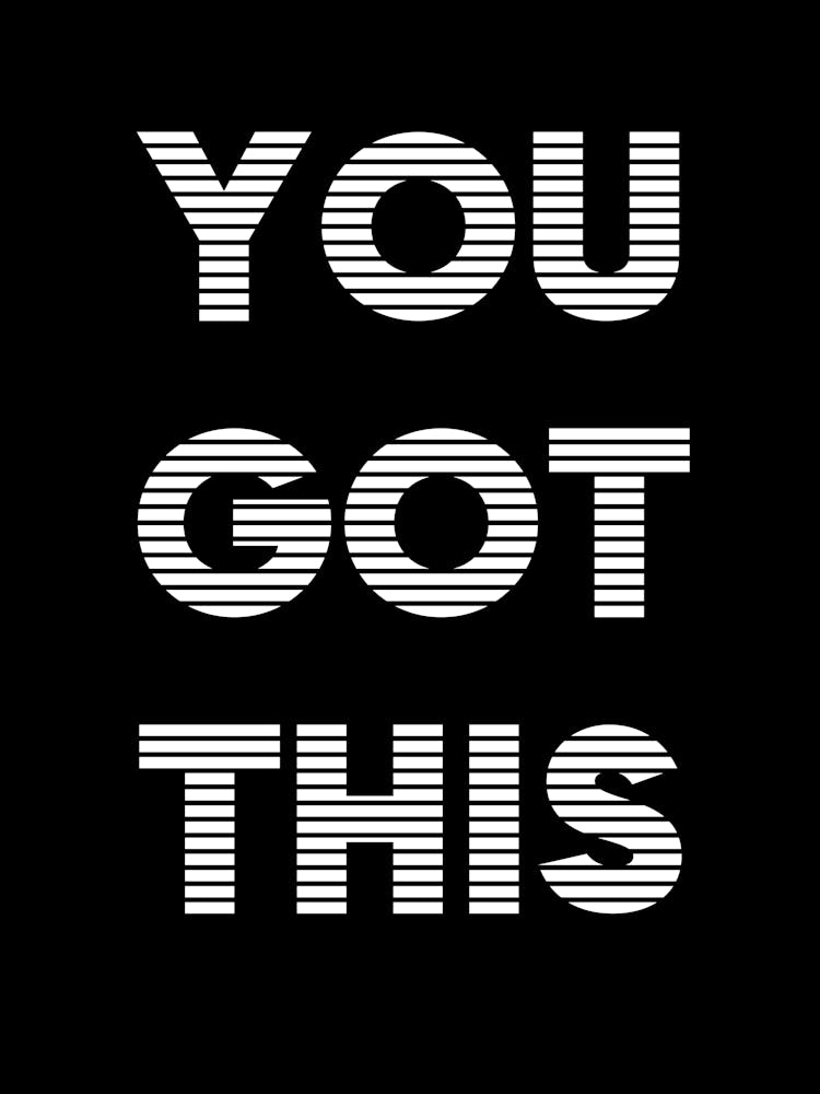 You Got This