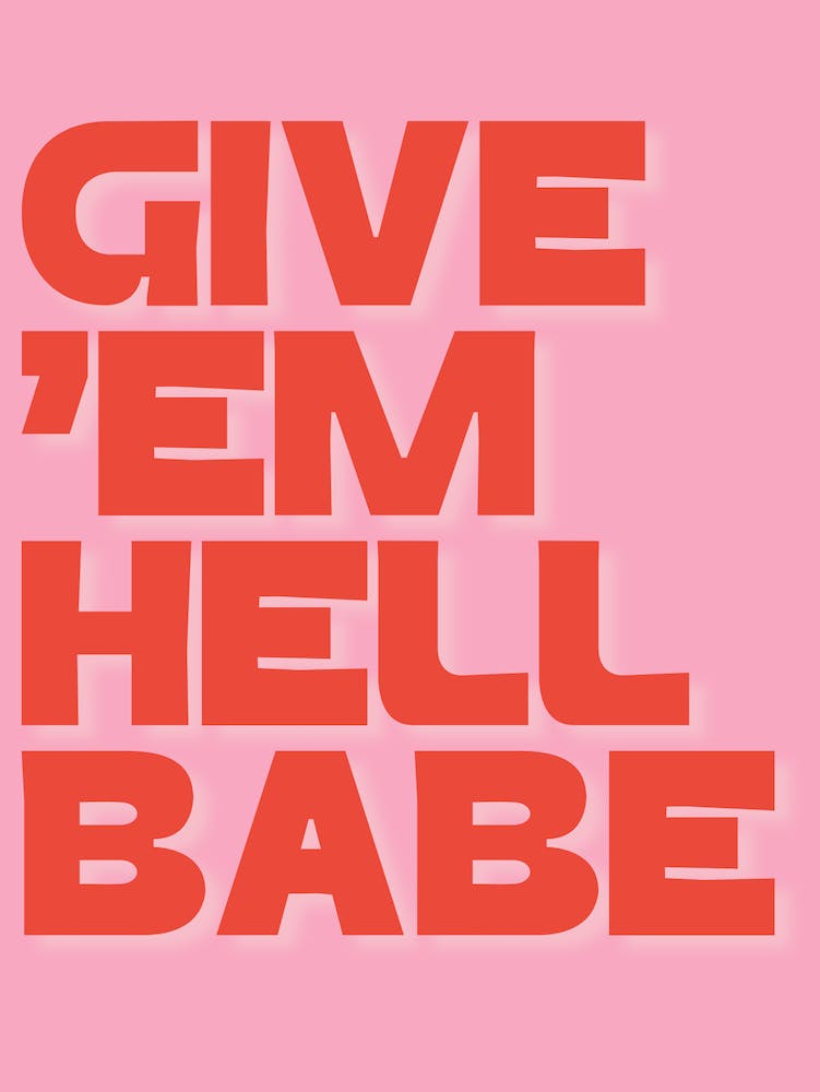 Give Em Hell Babe