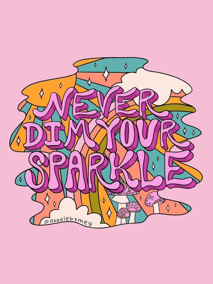 Never Dim Your Sparkle