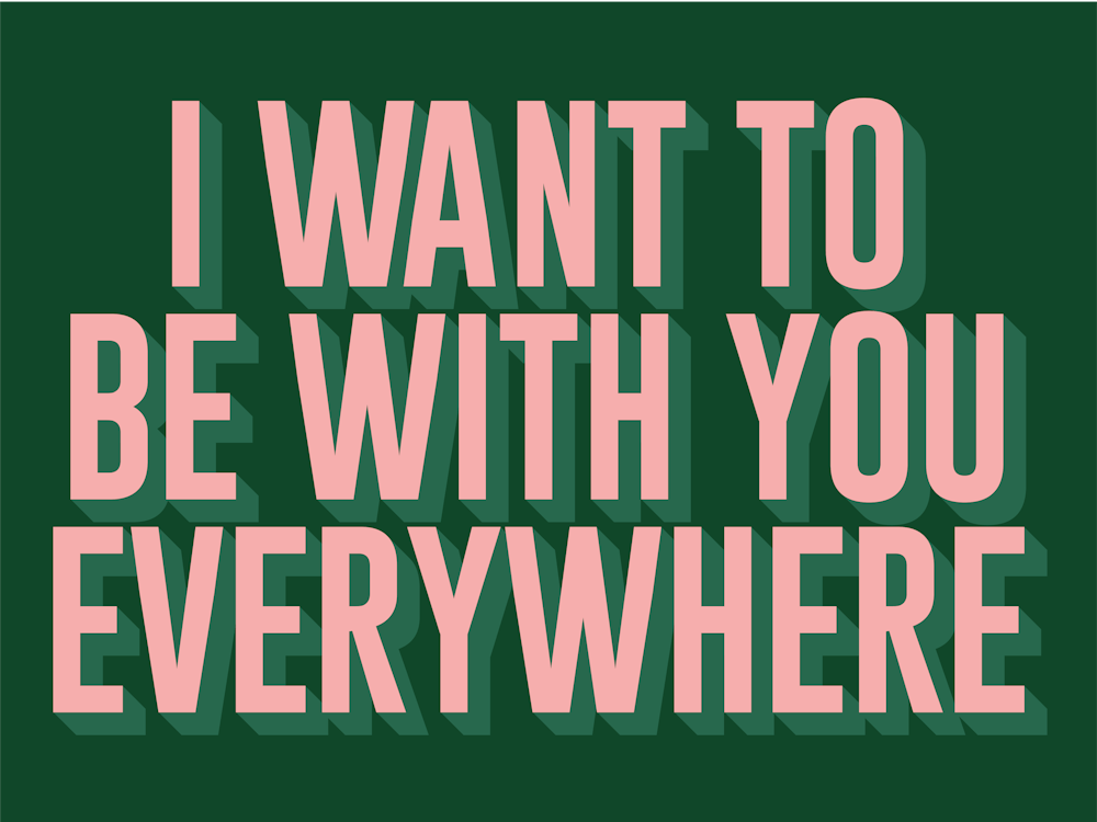I Want To Be With You Everywhere