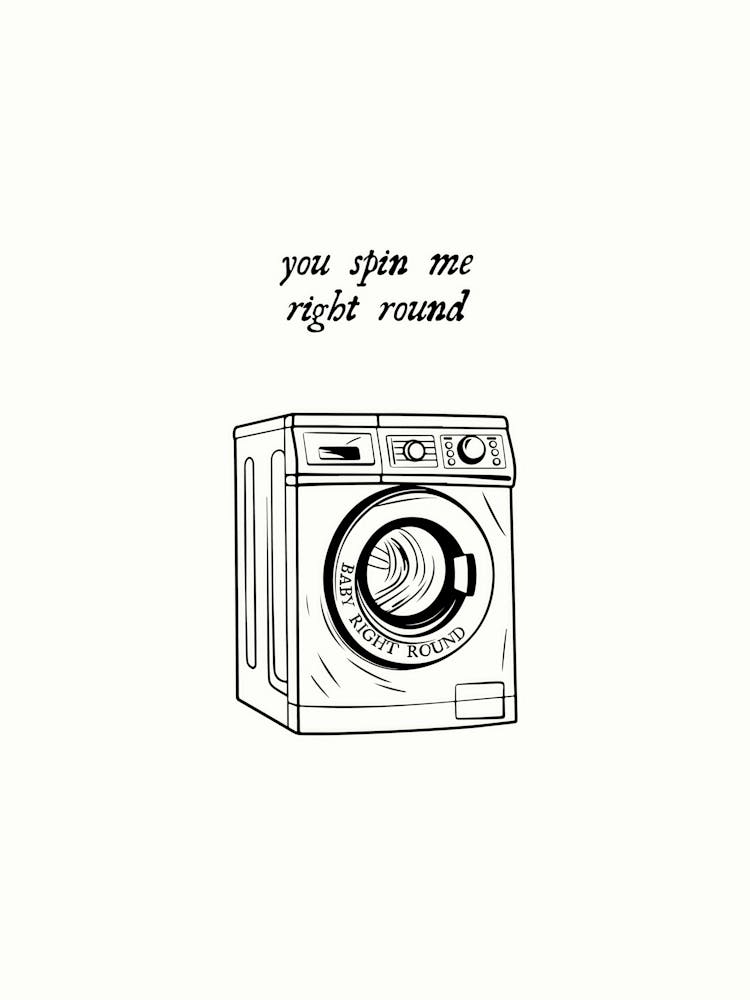 you spin me right round funny laundry room art with vintage inspired handdrawn illustration of a Washing machine, minimalist aesthetic black and white monochrome line art perfect for quirky homes