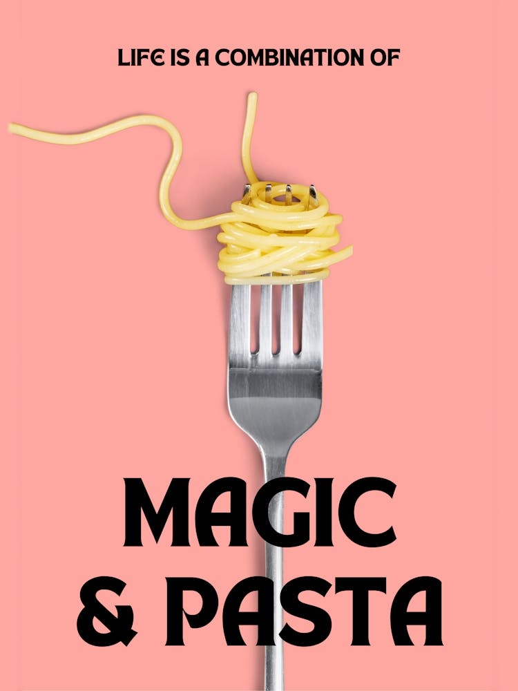 Life Is Combination Of Magic And Pasta