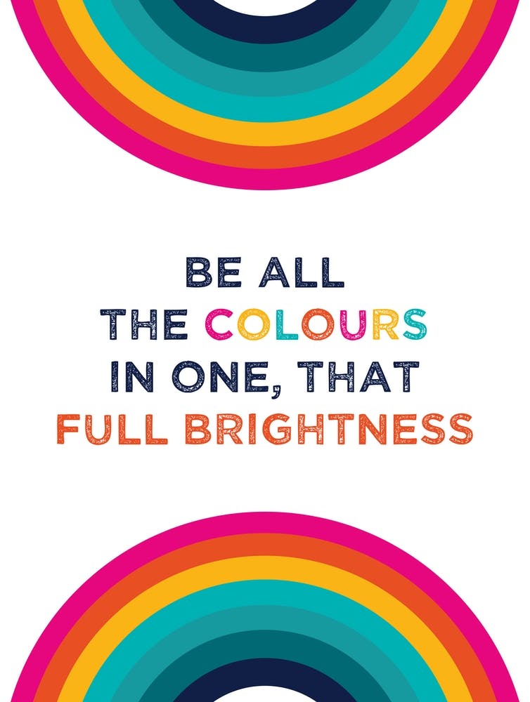 Be all the colours in one