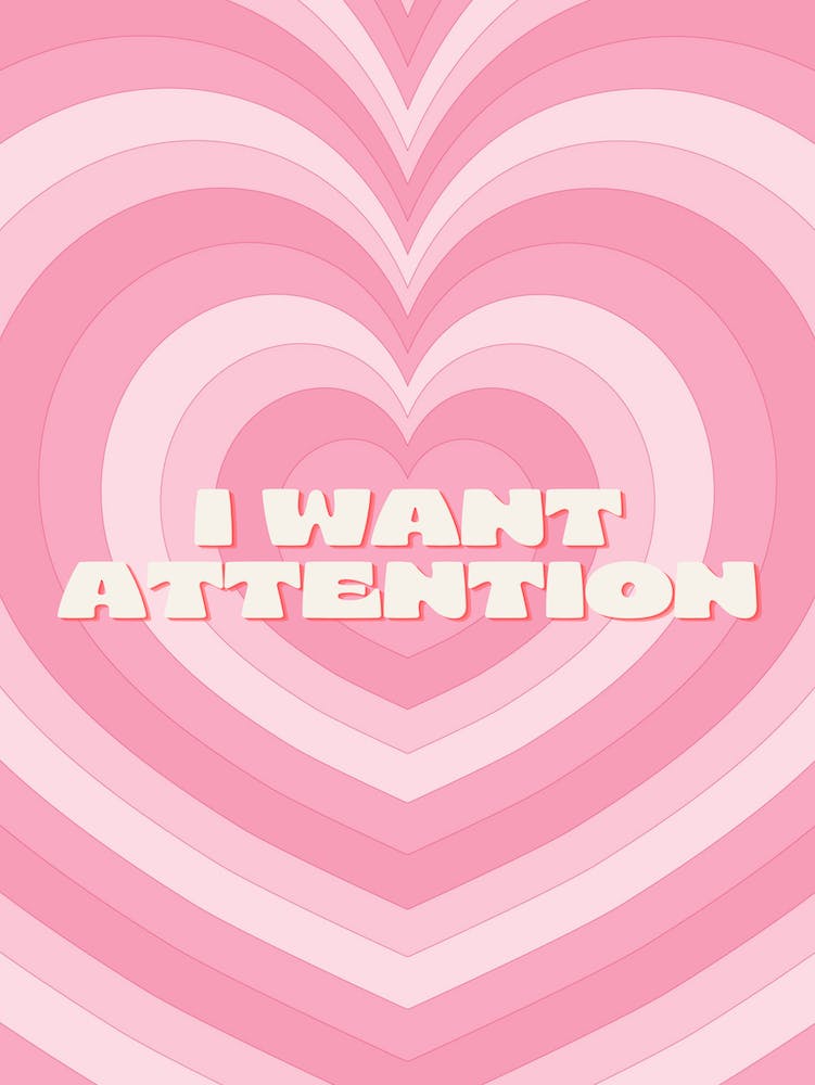I Want Attention