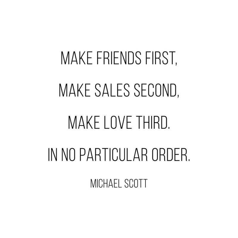 Make Friends First Michael Scott Quote