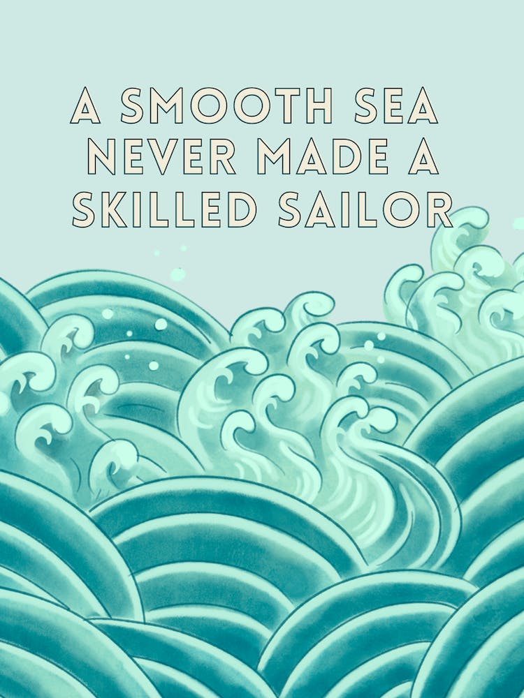 Art Print A Smooth Sea Never Made A Skilled Sailor
