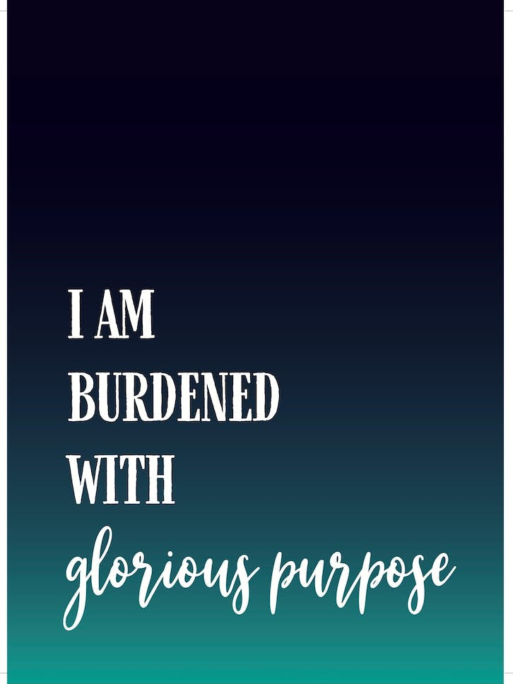 I Am Burdened With Glorious Purpose