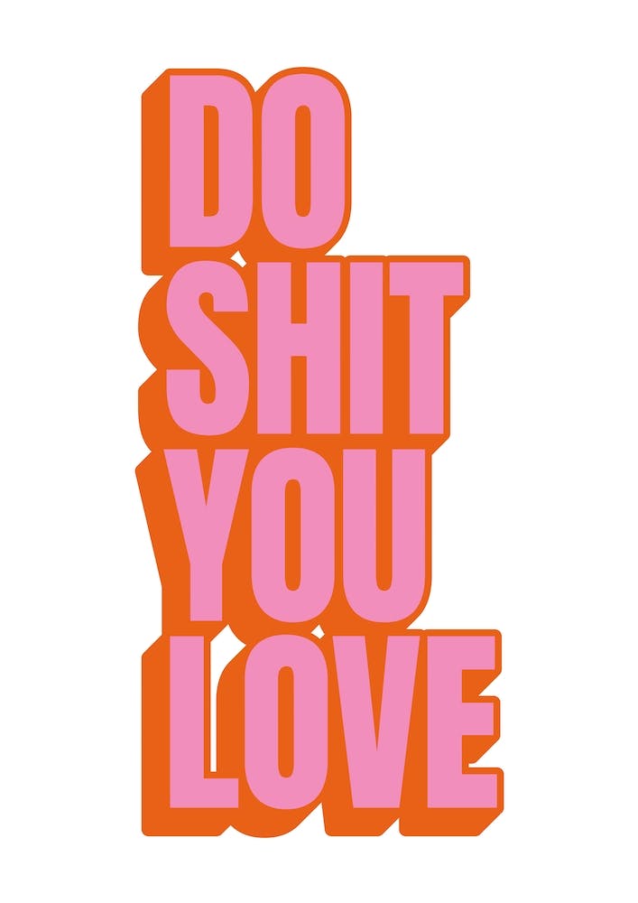 Pink, White And Orange Do Shit You Love Motivational Typographic