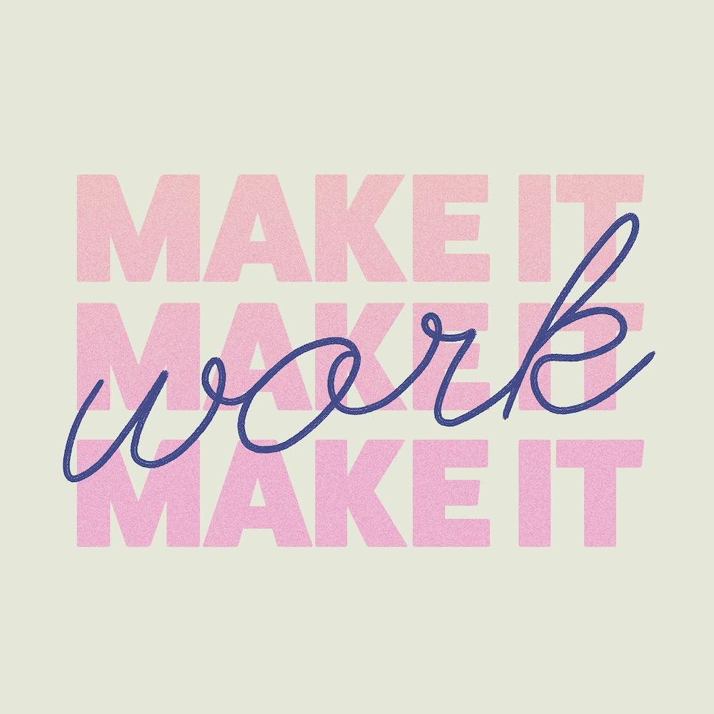 Make It Work Square