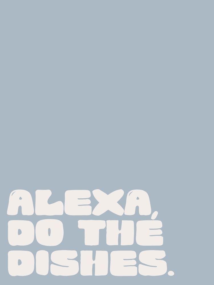 Alexa do the dishes (Blue)