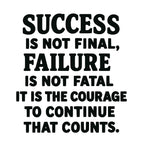 Success is not final failure is not fatal It is the courage to continue that counts 5