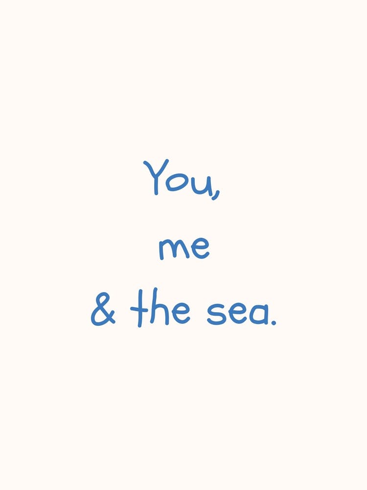 You, Me & The Sea Blue Quote Poster