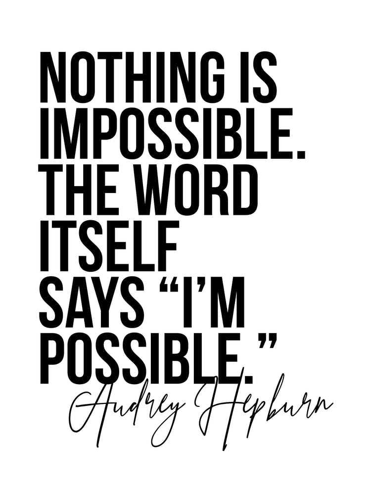 Nothing Is Impossible