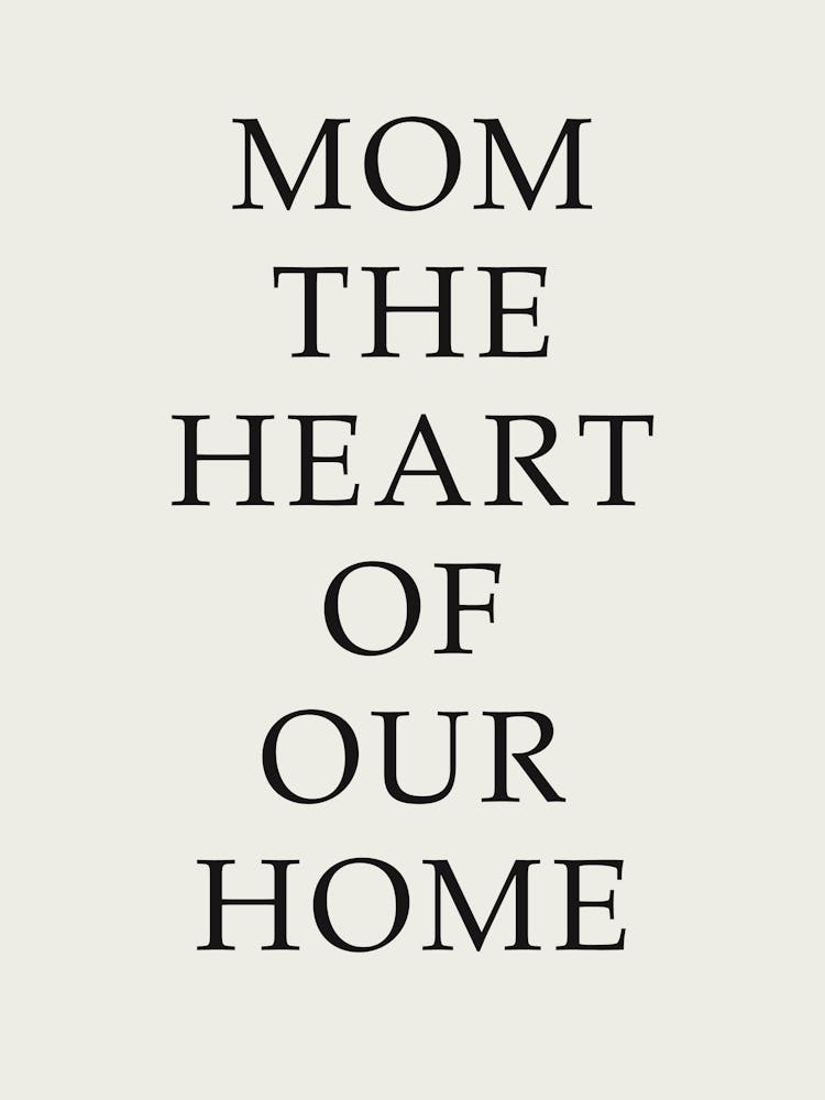 Mom The Heart Of Our Home