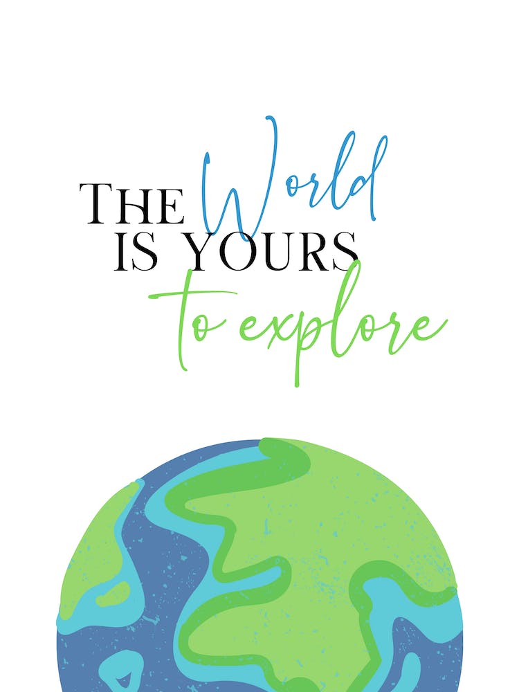 The World is Yours To Explore