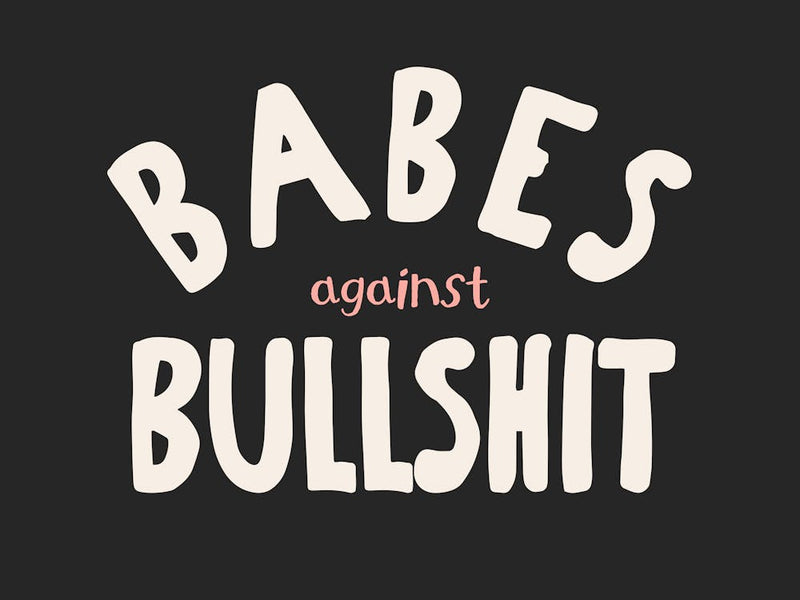 Babes Against Bullshit | Cream and Charcoal