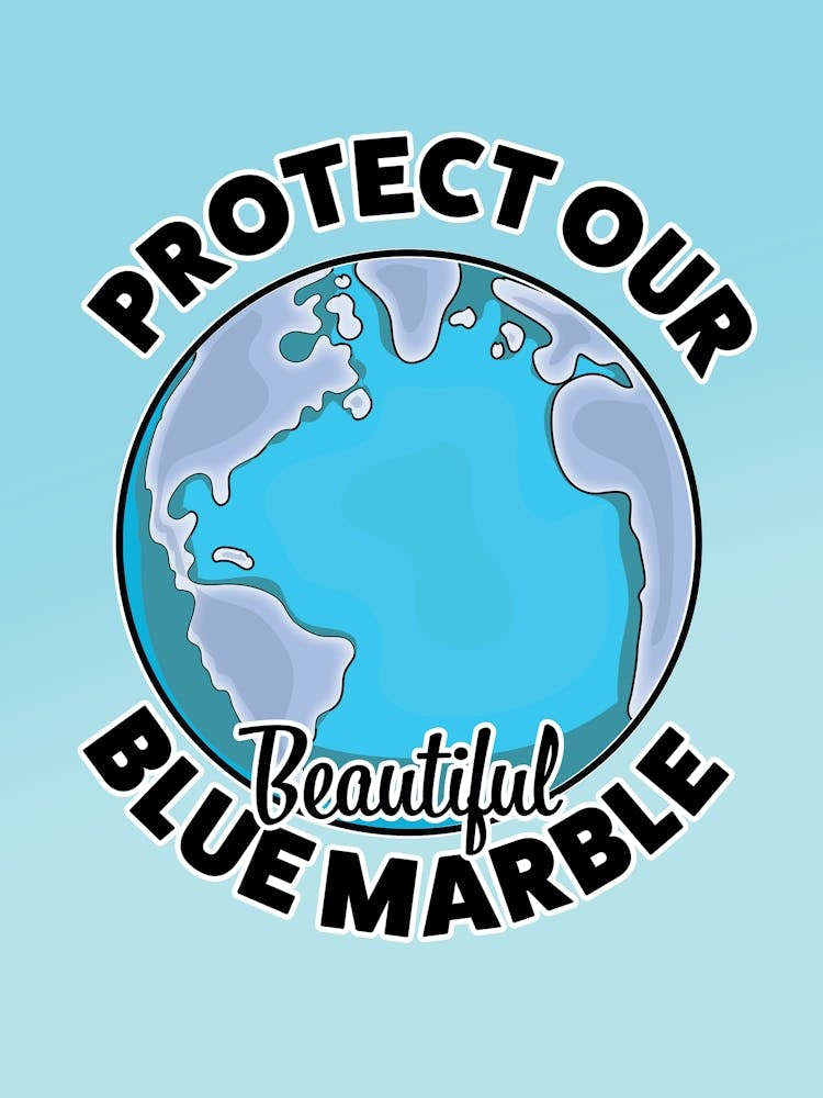 Protect Our Beautiful Blue Marble