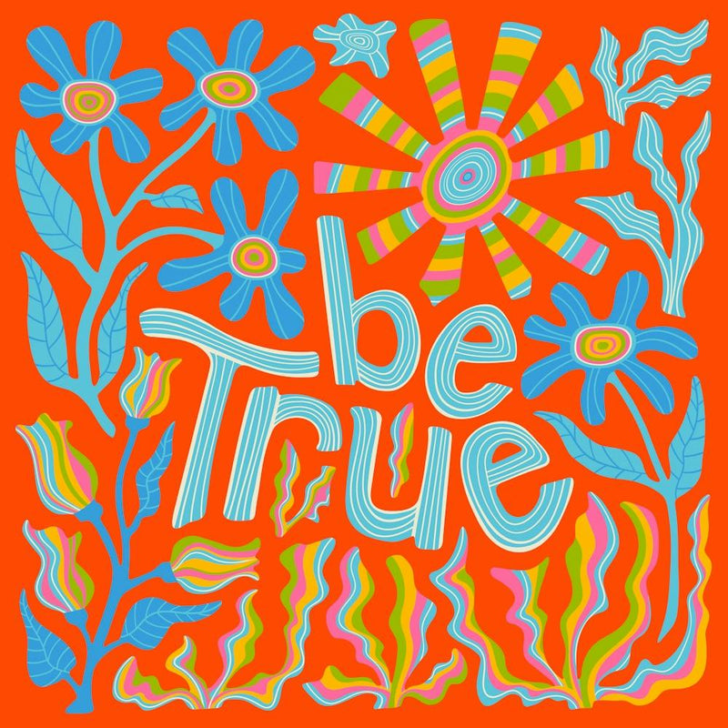 BE TRUE Motivational Uplifting Message Lettering Quote Square Layout with Flowers and Sun in Rainbow Colours on Red