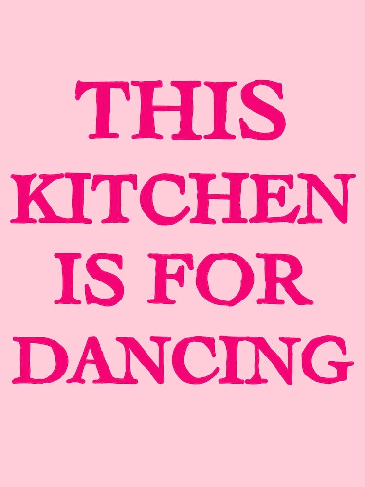 This Kitchen Is For Dancing