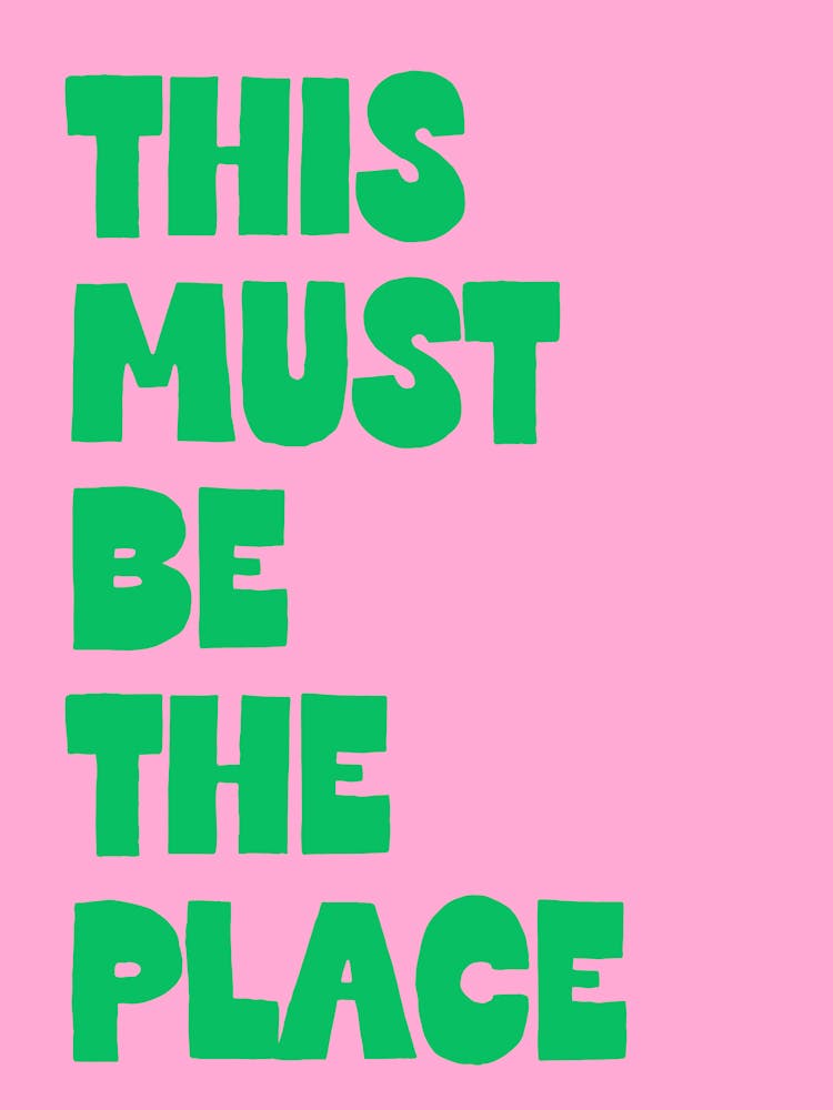This Must Be The Place Pink And Green