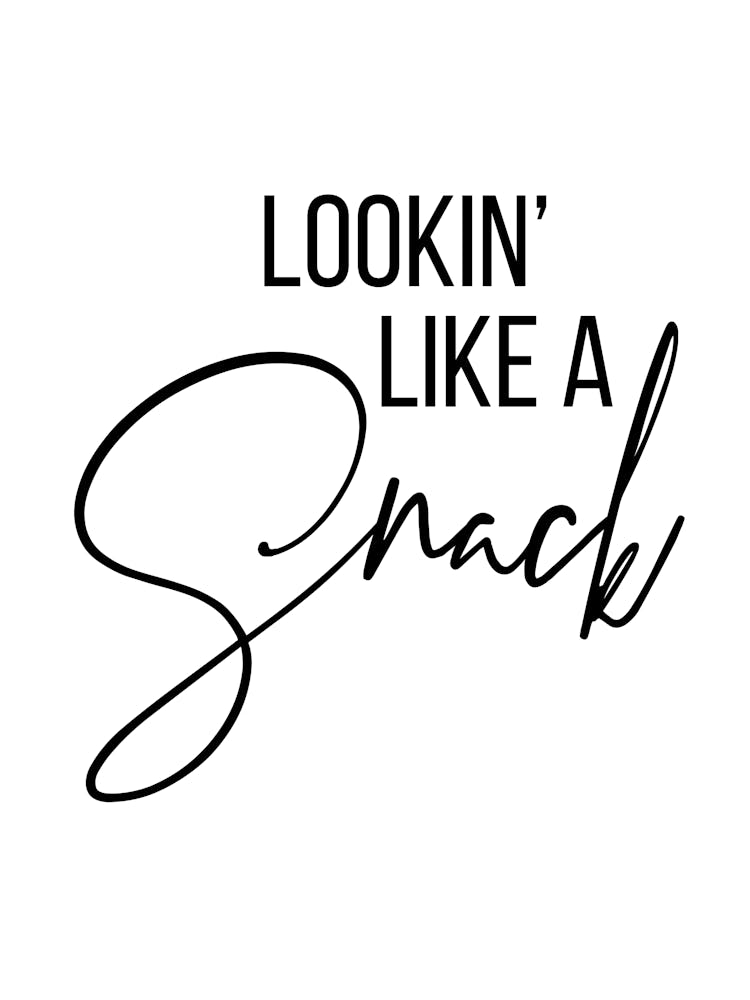Lookin Like A Snack 2