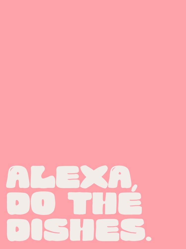 Alexa do the dishes