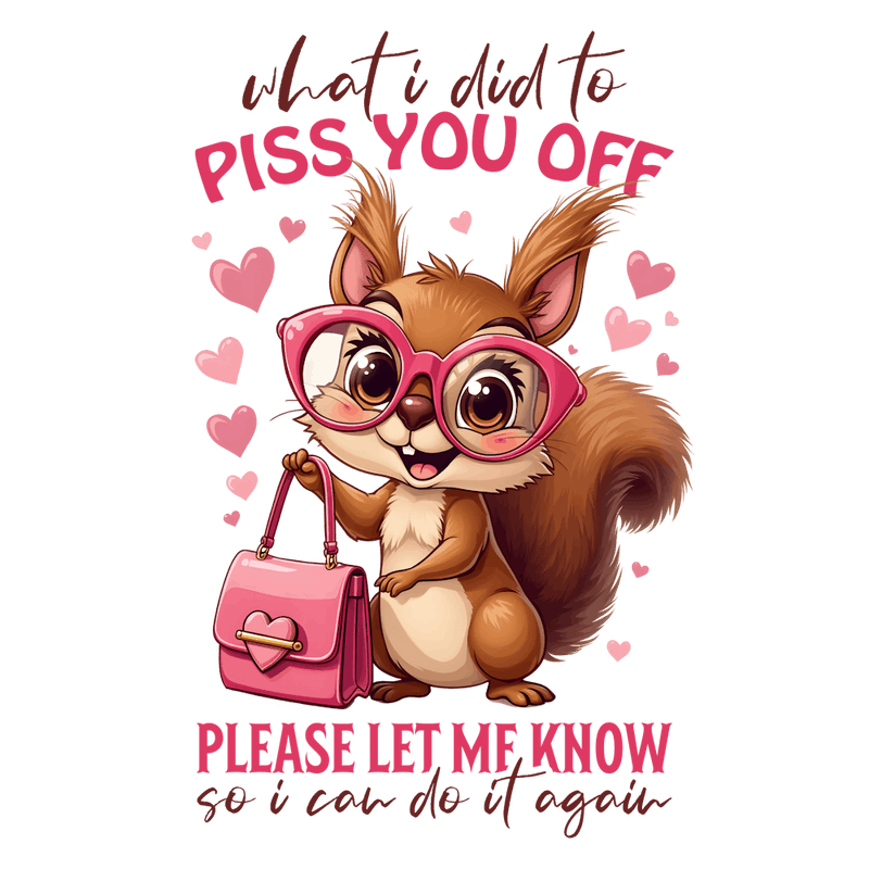 What Did Piss You Off Please Let Me Know