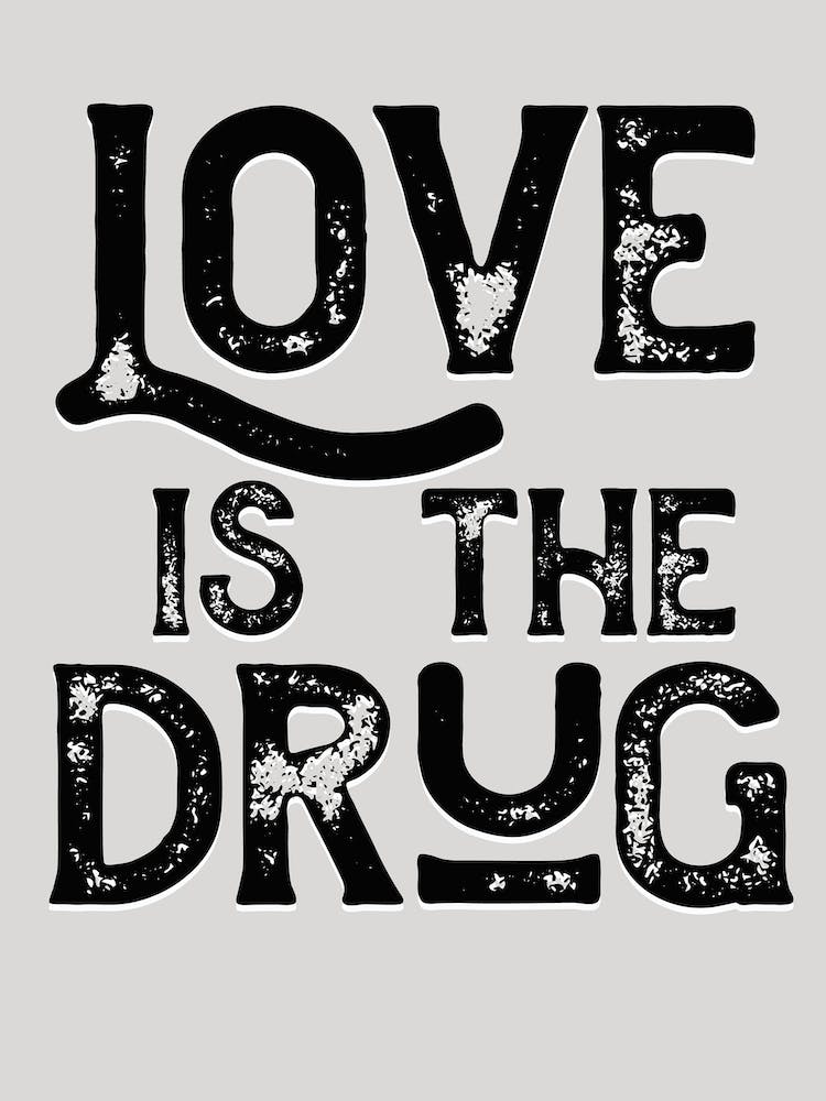 Love Is The Drug Monochromer Liedtext-Zitat