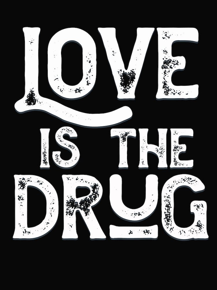 Love Is The Drug Lyric Quote