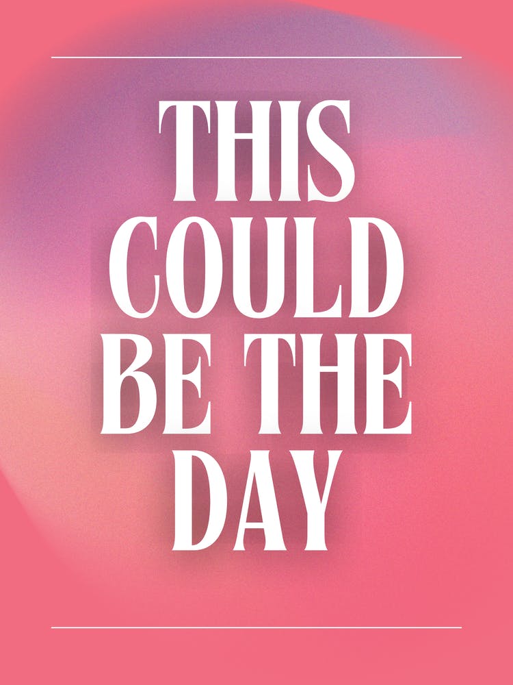 This Could Be The Day