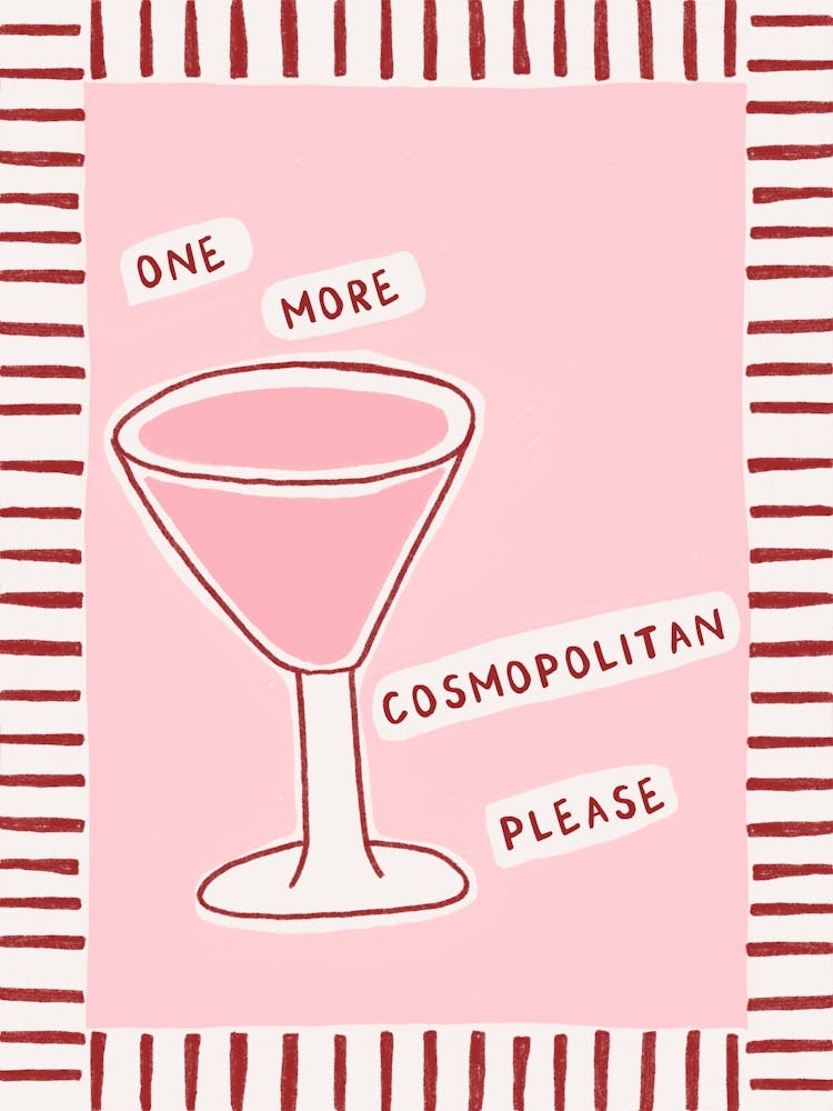 One More Cosmopolitan Please