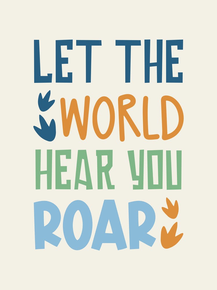 Let The World Hear You Roar