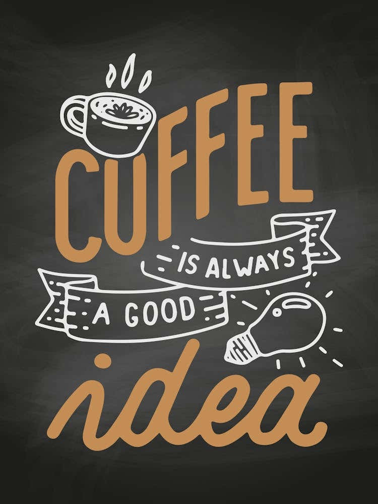 Coffee Is Always A Good Idea - coffee poster, kitchen wall art 1
