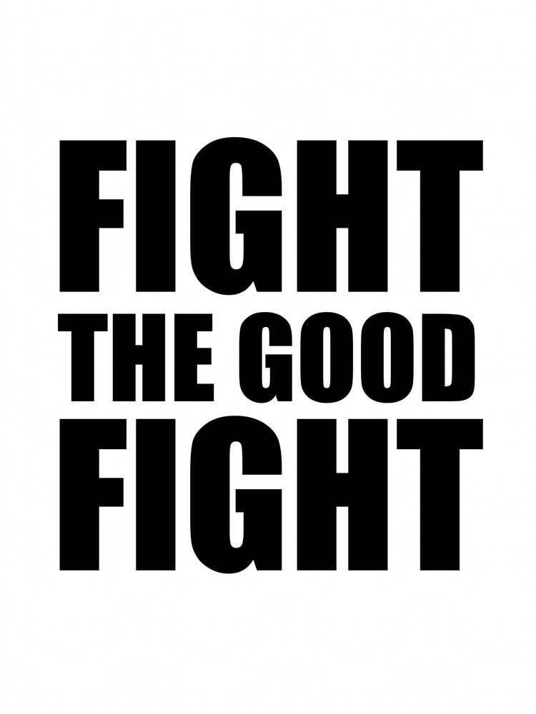 Fight The Good Fight Monochrome